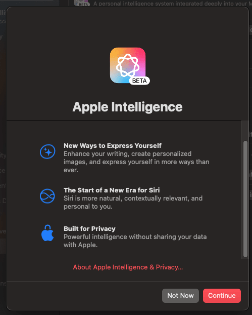Apple Intelligence setup screen with a beta label. Features listed include “New Ways to Express Yourself,” “The Start of a New Era for Siri,” and “Built for Privacy.” There are “Not Now” and “Continue” buttons at the bottom. A link for “About Apple Intelligence & Privacy…” is also present.